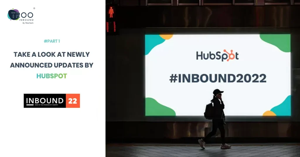 HUBSPOT INBOUND 2022; Highlights Worth Taking Glimpse Of Part – 1