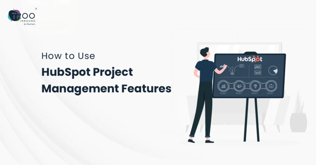 How to Use HubSpot Project Management Features