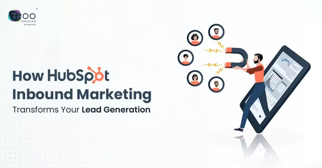 How HubSpot Inbound Marketing Transforms Your Lead Generation