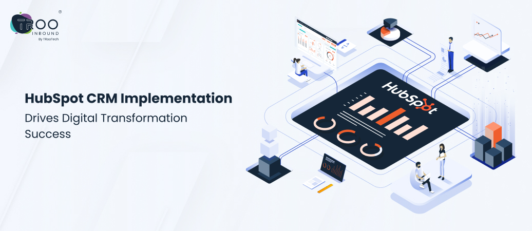 HubSpot CRM Implementation For Building Smarter Businesses