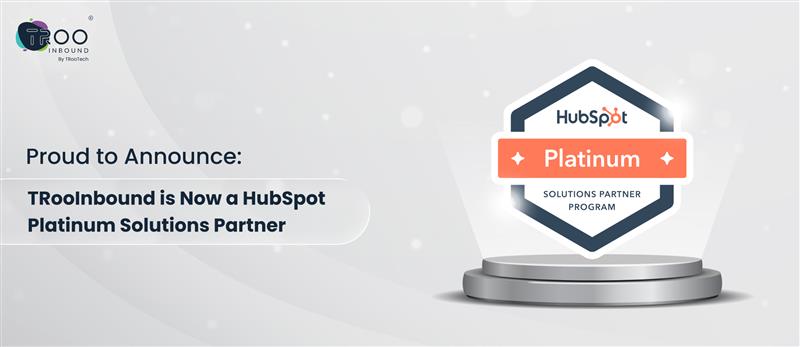 Proud to Announce: TRooInbound is Now a HubSpot Platinum Solutions Partner
