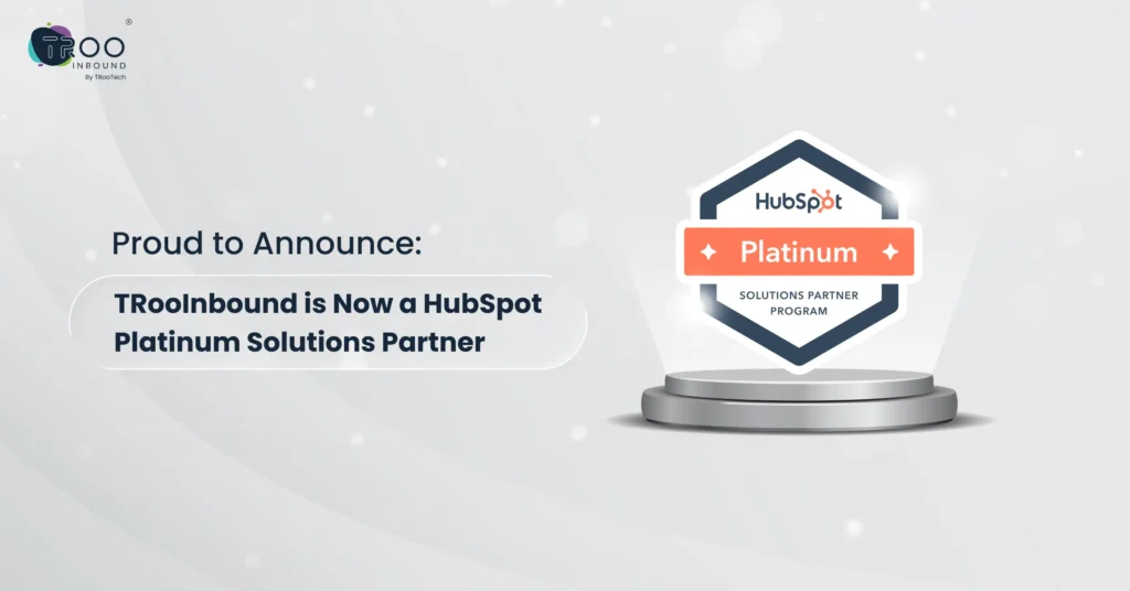 Proud to Announce_ TRooInbound is Now a HubSpot Platinum Solutions Partner_FT