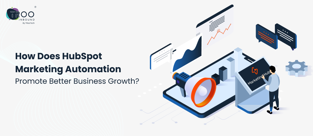 How Does HubSpot Marketing Automation Promote Better Business Growth?
