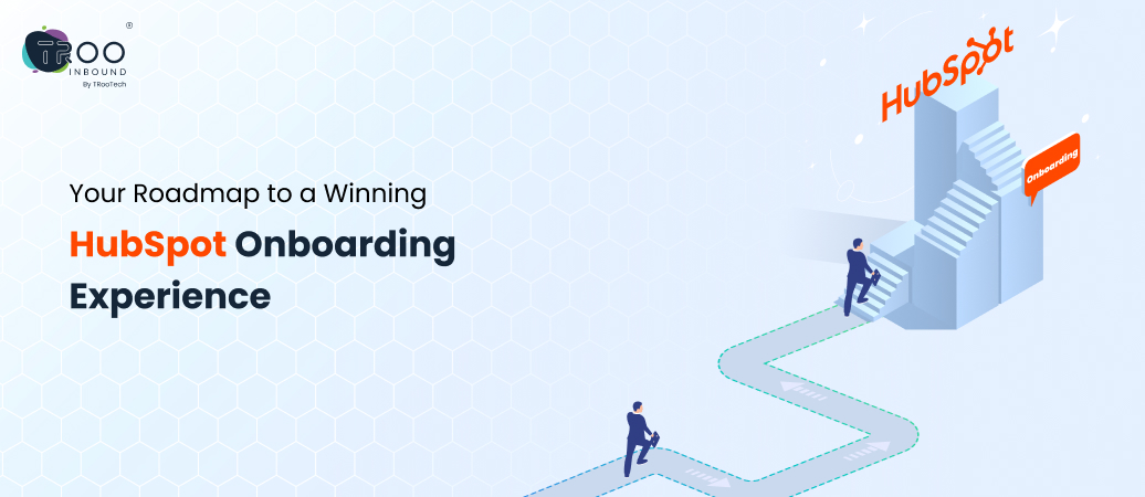 Your Roadmap to a Winning HubSpot Onboarding Experience