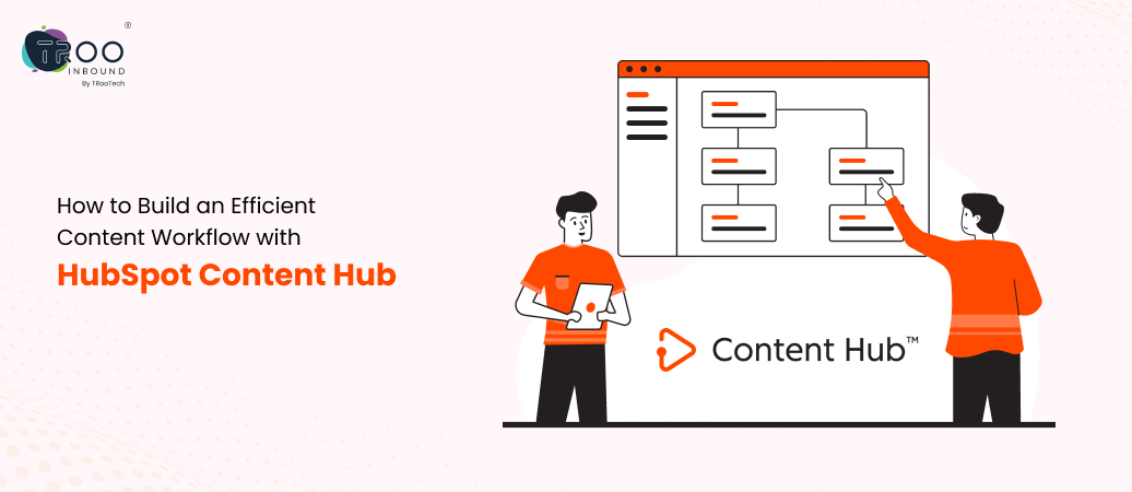 How to Build an Efficient Content Workflow with HubSpot Content Hub