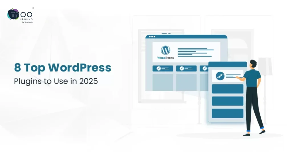 8 Top WordPress Plugins to Use in 2025 & Beyond