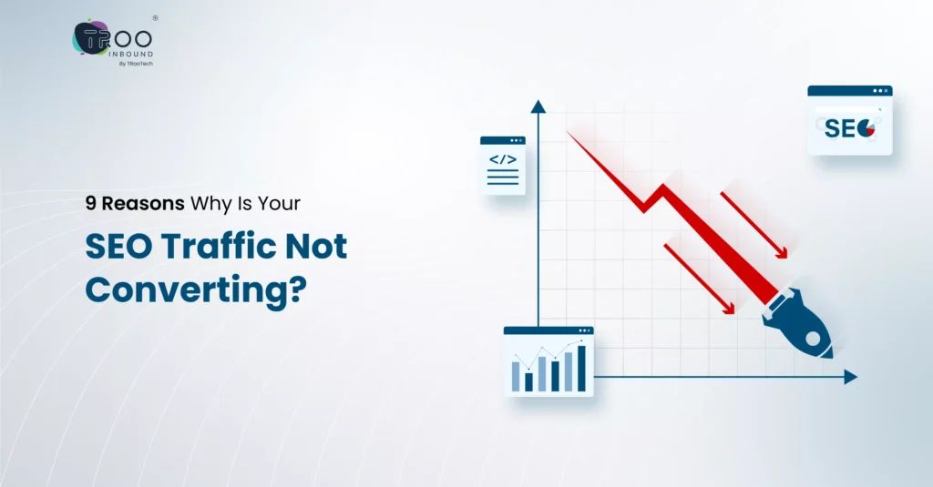 9-reasons-why-is-your-seo-traffic-not-converting-ft-6a0fd9b147c9c