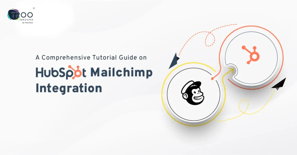A Comprehensive Tutorial Guide on HubSpot Mailchimp Integration