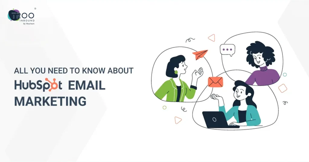 All You Need to Know About HubSpot Email Marketing