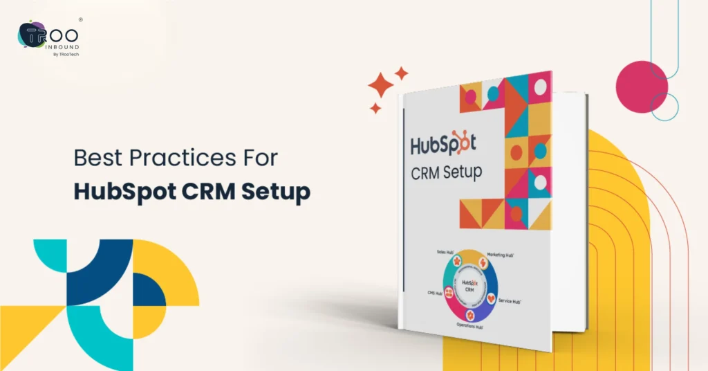 Best Practices For HubSpot CRM Setup