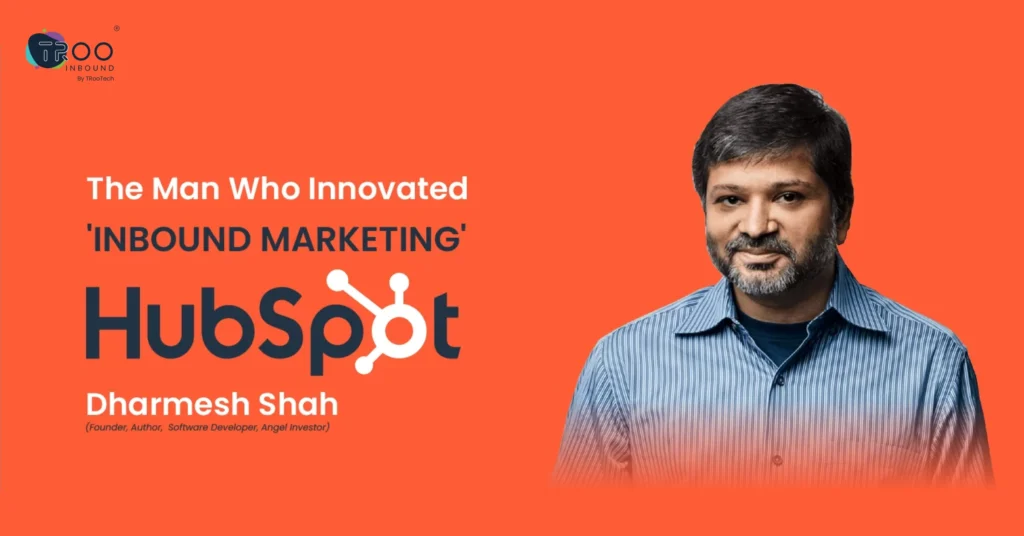 Dharmesh Shah – HubSpot’s Co-founder & CTO