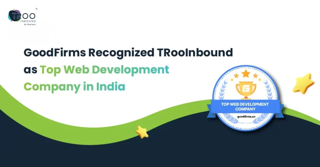 GoodFirms Recognized TRooInbound as Top Web Development Company in India