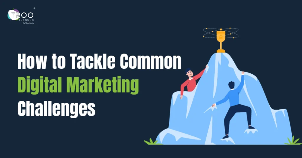 How to Tackle Common Digital Marketing Challenges in 2024