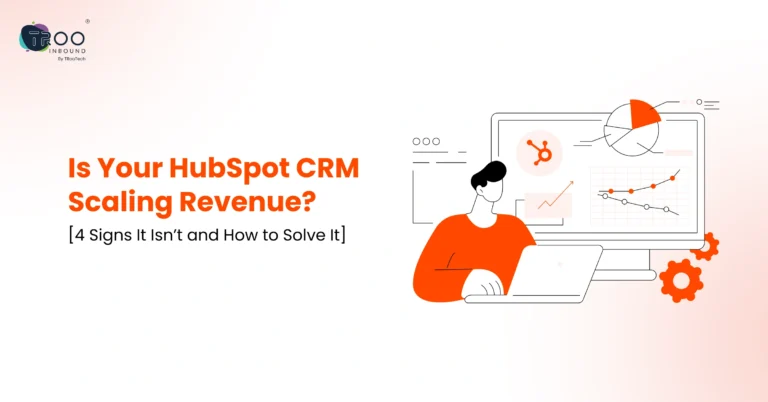 Is Your HubSpot CRM Scaling Revenue_ [4 Signs It Isn’t and How to Solve It]_FT