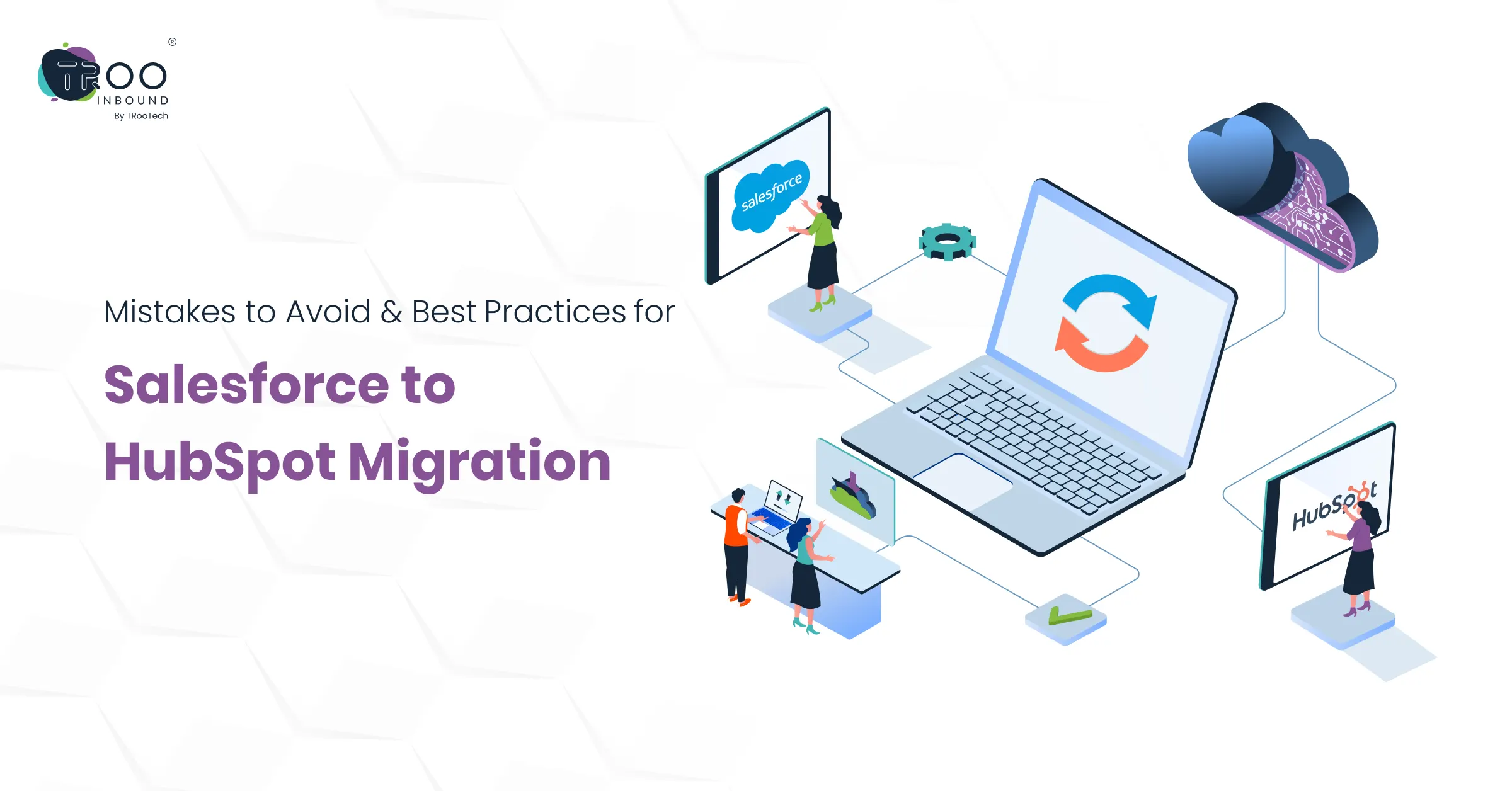 Mistakes to Avoid & Best Practices for Salesforce to HubSpot Migration_FT