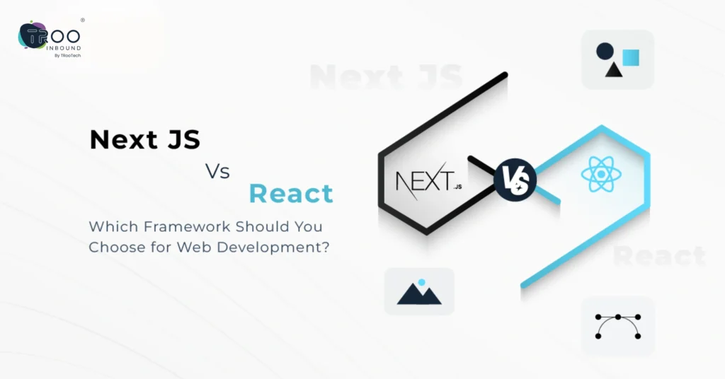 Next JS vs React_ Which Framework Should You Choose For Web Development_