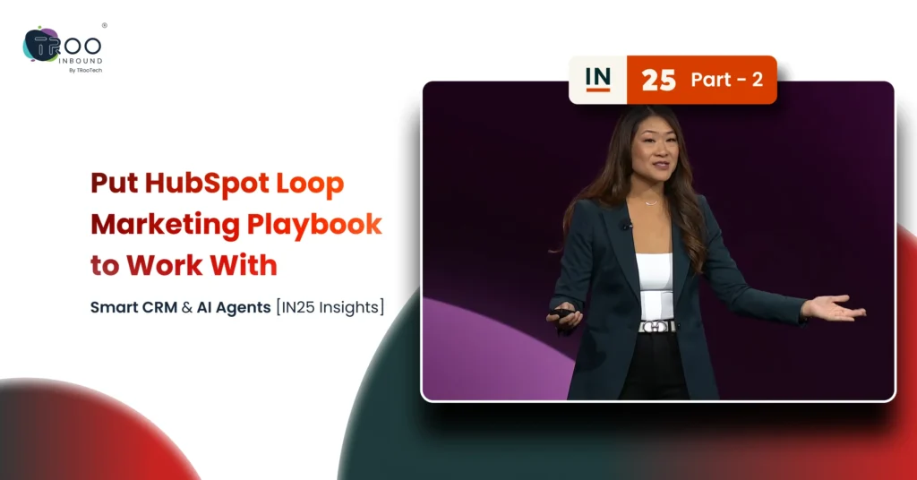 Put HubSpot Loop Marketing Playbook to Work With Smart CRM & AI Agents_FT