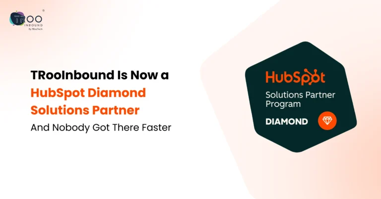 TRooInbound Is Now a HubSpot Diamond Solutions Partner, And Nobody Got There Faster_FT