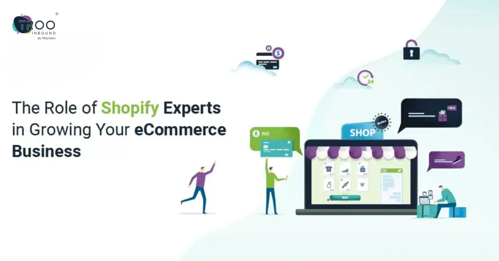 The Role of Shopify Experts in Growing Your ECommerce Business