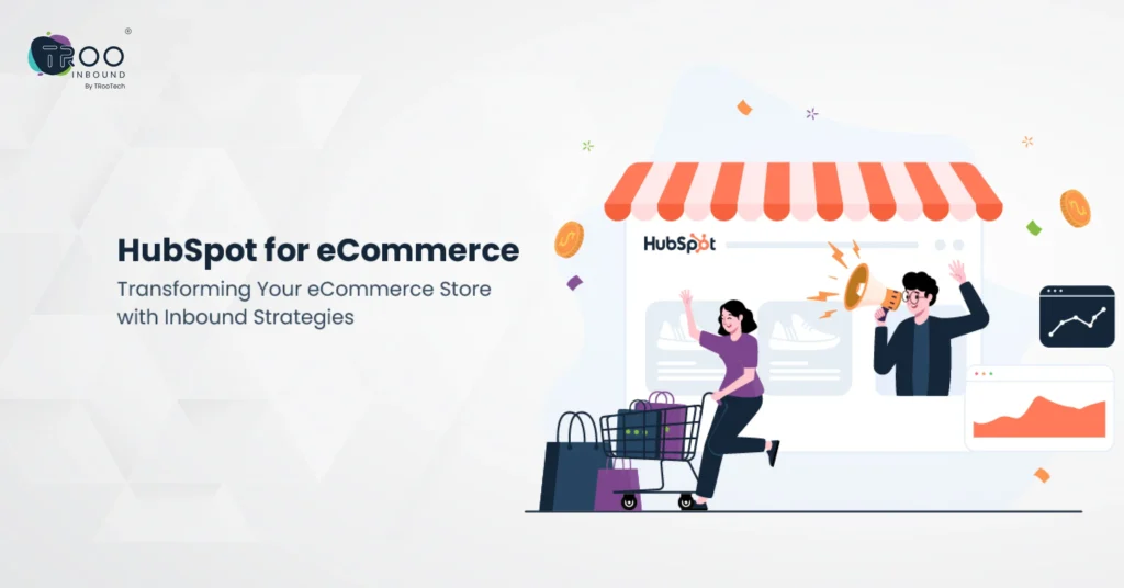 Transforming Your eCommerce Store with HubSpot Inbound Strategies