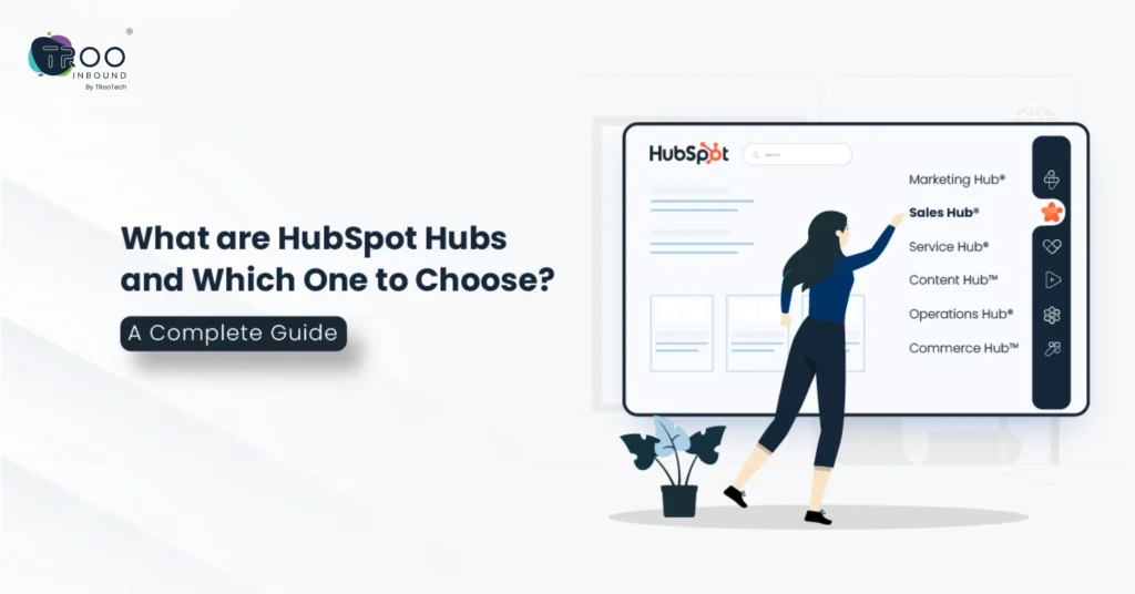 What are HubSpot Hubs and Which One to Choose_ – A Complete Guide