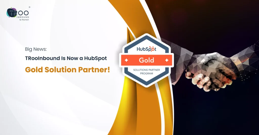 big-news-trooinbound-is-now-a-hubspot-gold-solution-partner-6a140dd798542