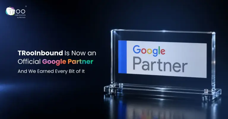 TRooInbound Is Now an Official Google Partner, And We Earned Every Bit of It - 3